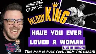 Freddy King - Have You Ever Loved a Woman *Live in Europe* (UK Reaction) | PURE SOUL FROM THE HEART!