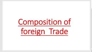 (Part 56)#Composition of #Foreign#Trade