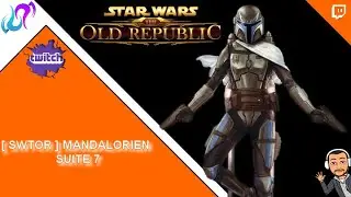 🔴[ SWTOR ] MANDALORIEN SUITE 7 | !HELP | !AFFILIATION