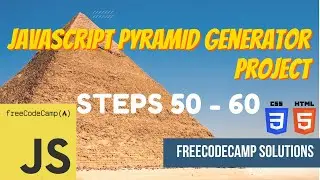 JavaScript Pyramid Generator Project: JavaScript | Steps 50-60 | FreeCodeCamp Solutions