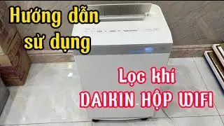 Hướng dẫn sử dụng máy lọc khí bù ẩm DAIKIN hộp ( thùng rác ) nội địa Nhật có kết nối Wifi. MCK70WY