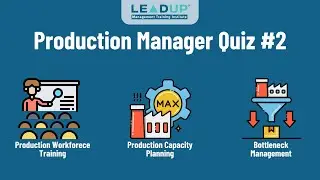 Production Manager Beginner Quiz #2 | Workforce Training, Capacity Planning & Bottlenecks - LEADUP