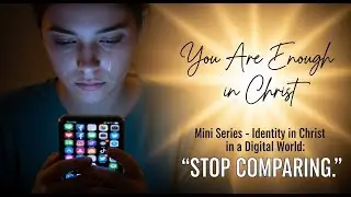 MINI SERIES: How to Stop Comparing Yourself Online| Live Free in Christ