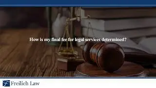 How is my final fee for legal services determined?