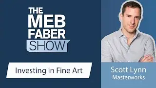 Scott Lynn, Masterworks - I Think Art As An Asset Class Has To Be The Largest Asset Class...