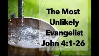 The Most Unlikely Evangelist