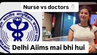 AIIMS DELHI MAI HUA NURSE VS DOCTOR #nursingofficeronline