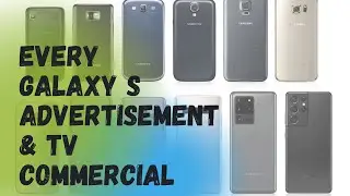 Every Galaxy S advertisement & TV commercial (2010 - 2021)