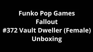 Funko Pop Games Fallout #372 Vault Dweller (Female) Unboxing