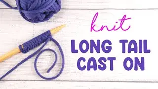 Knit Long Tail Cast On (Absolute BEGINNER Friendly)
