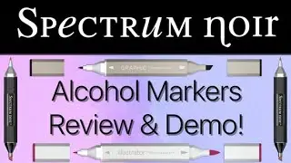 Spectrum Noir Alcohol Markers | Review & Demo - includes Illustrator & Graphic