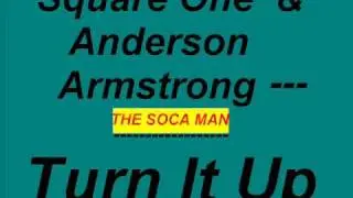 Square One & Anderson Armstrong - Turn It Up [SOCA]
