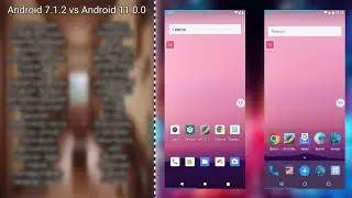 Android 7.1.2  VS  Android 11.0.0   (Virtual Master)