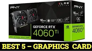 Top 5 Best Graphics Card  Reviews 2024