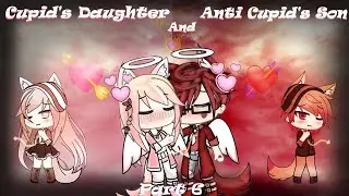 Cupid's Daughter and Anti Cupid's Son - ( GLMM - Part 6 - Final )