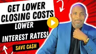 How to Get Lower Interest Rates and Lower Closing Costs