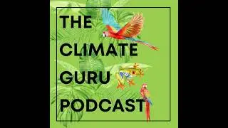 The Climate Guru Ep. 24 - A Future With Climate Change: 2063