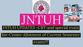 JNTUH UPDATES -CBT-and special exam list-Center Allotment of Current Semester exams!!!