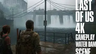How to Cross the Water Dam in The Last of Us Gameplay | Ellie & Joel Epic Survival Scene Walkthrough