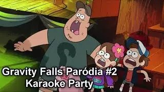 Karaoke Party | Gravity Falls Paródia #2