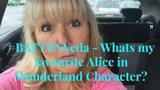 #battenveda day 5-what's your favourite Alice in wonderland character