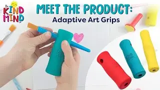 Meet the Product: Adaptive Art Grips  - The Kind Mind Co.&trade; Adaptive Art Tools