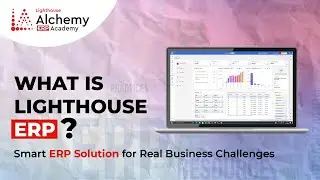 What Is Lighthouse ERP | Lighthouse ERP Explained | Smart ERP Solution For Real Business Challenges