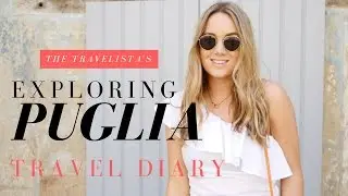 Exploring The Towns of Puglia, Italy | Travel Diary | The Travelista