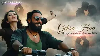 Gehra Hua - ( Remix ) - Arijit Singh | Progressive House Mix | SickNoises Music.