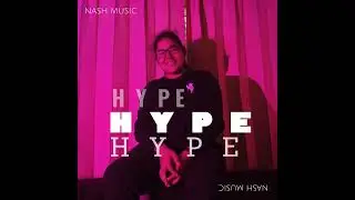 NASH MUSIC - H Y P E || OFFICIAL AUDIO ||