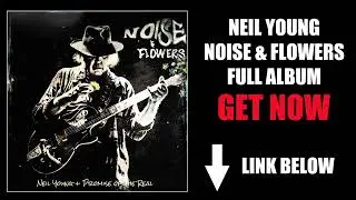 Neil Young - Noise & Flowers  [FULL LIVE ALBUM]