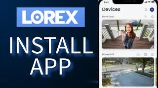 How to Download Lorex App on Android 2025?