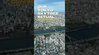 Our TOKYO SKYTREE Ritual ☁️✨