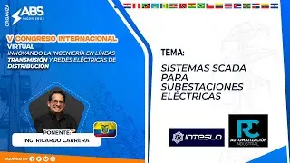 V CIV: Sistemas SCADA para Subestaciones Eléctricas - Ing. Ricardo Carrera Brown