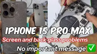 iPhone 15 pro max screen and back glass problems,  iPhone 15 pro max back glass change