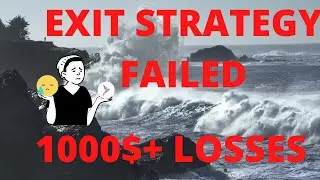 #6  Failing Exit Strategy  Took Over 1000$