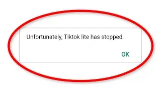Fix Unfortunately TikTok Lite Has Stopped Error Android || Fix TikTok Lite Not Open Problem Android