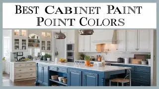 10 Best Cabinet Paint Colors That Add Value to Your Home