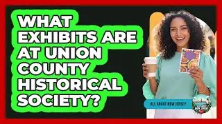What Exhibits Are At Union County Historical Society?