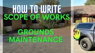 HOW TO WRITE A SCOPE OF WORKS  (GROUNDS MAINTENANCE)