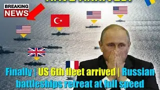 Finally | US 6th fleet arrived | Russian battleships retreat at full speed