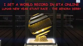 I set a WORLD RECORD in GTA Online - Lunar New Year stunt race - The Senora Derby