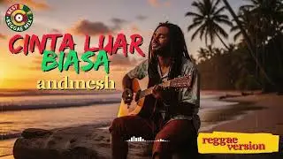 Cinta Luar Biasa - Andmesh &ndash; Reggae Version | Pop Hits 90s & 2000s Cover | Reggae Cover DARITIMUR