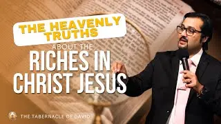 Embrace the heavenly truths in Christ Jesus // Pastor Abhilash Varghese // The Tabernacle of David