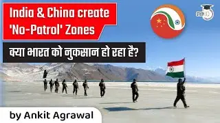 India China creates No Patrol Zones along the Line of Actual Control, Defence Current Affairs Ladakh