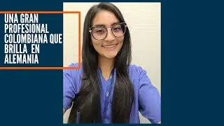 Stefhany, instrumentadora quirúrgica: Alemania tiene espacio para todos