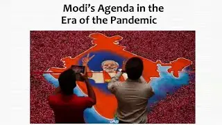 Modi&rsquo;s  Agenda in the Era of the Pandemic