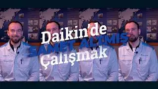 DAIKIN'DE &Ccedil;ALIŞMAK - Samet Altmış 💙