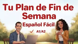 How to Talk About Your Weekend Plans in Spanish