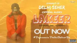 LAKEER- DYNAMIC feat. NUMBSKI (OFFICIAL AUDIO) ||DELHI SEHER EP||RAP SONG 2024||#dynamic #numbski